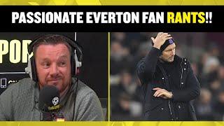 You NEED to hear this INCREDIBLE rant from this passionate Everton fan! 