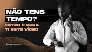 Não tens tempo? Então é para ti este vídeo  | Abdel T. Camará