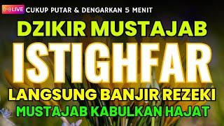 Dzikir & Sholawat Istighfar Mustajab Kabulkan Hajat | Astaghfirullah Robbal Baroya | Taubatan Nasuha