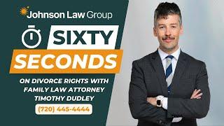 Key Rights During Divorce in Colorado with Attorney Timothy Dudley from Johnson Law Group