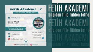 Fetih Akademi-1 | Emine ÇINAR | Fetih İnşasında Niyet, Dua ve İlim Öğrenmenin Etkin Gücü