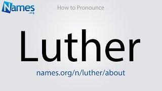 How to Pronounce Luther