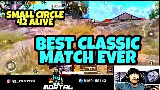 Best Classic Match Ever | Tournament Level | 42 ALIVE IN SMALL CIRCLE | MortaL