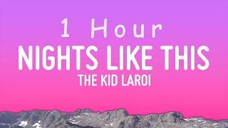 The Kid LAROI - NIGHTS LIKE THIS (Lyrics) | 1 hour