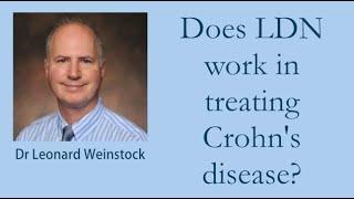 Does LDN work in treating Crohn's Disease? - Dr Leonard Weinstock