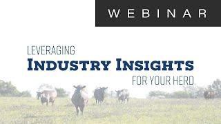 Leveraging Industry Insights for Your Herd | WEBINAR - Mar. 12, 2024