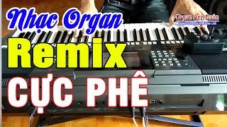 Nhạc Organ Remix Không Lời CỰC BỐC - Nhạc Sống Remix Không Lời - Organ Anh Quân Phần 25