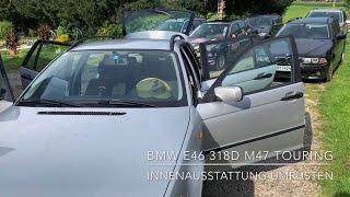 BMW E46 318d M47 Touring - Innenausstattung umrüsten