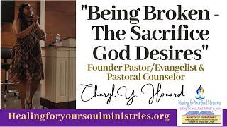 Being Broken - Sacrifice that God Desires | Cheryl Y. Howard