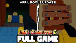 Jim's Computer 2 - April Fools Update - (Full Walkthrough) - Roblox