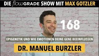 Epigenetik – Wie deine Emotionen deine Gene beeinflussen – Flowgrade Show 168 mit Dr. Manuel Burzler