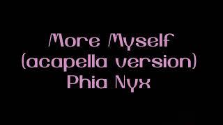 Phia Nyx - More Myself (Acapella Version)