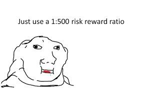 Risk Reward Ratios or something idk I'll find a better title (jk, leaving this one)