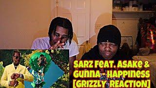 Sarz feat. Asake & Gunna - Happiness [GRIZZLY  REACTION]