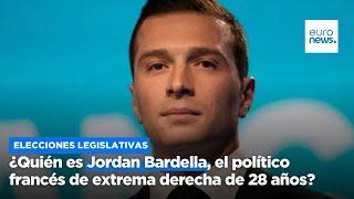 ¿Quién es Jordan Bardella, el político francés de extrema derecha de 28 años?