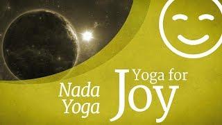 Yoga For Joy - Nada Yoga