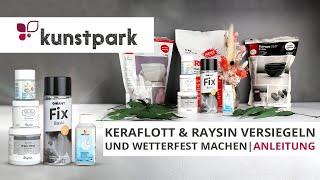 Raysin & Keraflott versiegeln + wasserfest machen - Anleitung 