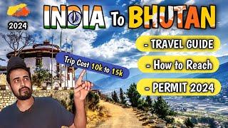 INDIA TO BHUTAN Trip  | Bhutan Trip cost | Itinary | Permit 2024 | How to Reach Bhutan.