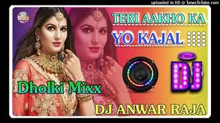 Teri Aakho Ka Yo Kajal Sapan Dholki mix Dj Anwar Raj New Hindi Song