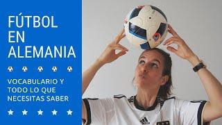 FÙTBOL en ALEMANIA: todo lo que necesitas saber. Vocabulario básico