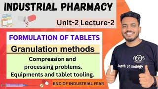 Formulation of tablet | Granulation methods | compression & processing problem | equipment & tooling