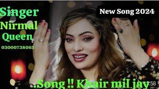 Singer Nirmal Queen !!! New Song !! khair Mil Jay.! 2024 new song punjabi