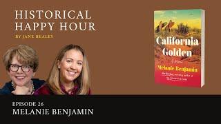 Historical Happy Hour - Episode 26 Melanie Benjamin, California Golden