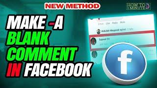 How to make a blank comment in facebook 2024