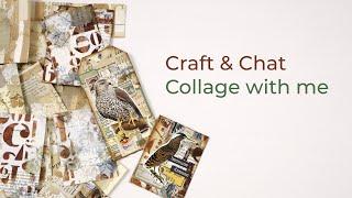 Craft & Chat | Collage with me