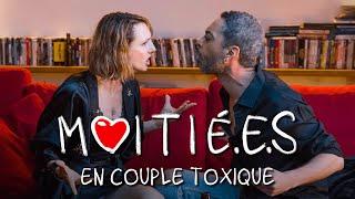 MOITIÉ.E.S : En couple toxique