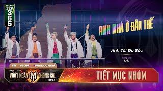 ANH NHÀ Ở ĐÂU THẾ - DUY KHÁNH, TĂNG PHÚC, BÙI CÔNG NAM, HUYR, JUN PHẠM |ANH TRAI VƯỢT NGÀN CHÔNG GAI