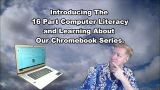 Introducing the 16 Part Computer Literacy Lessons on Using Our Chromebooks