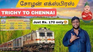 CHOLAN SUPER FAST EXPRESS!!!! Trichirapalli to Chennai Train travel vlog