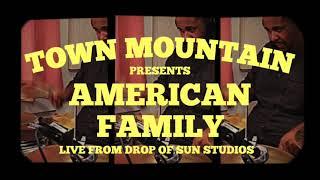 Town Mountain - "American Family" [Live From Drop of Sun Studios]