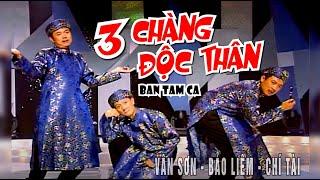 VAN SON  Ban Tam Ca - 3 CHÀNG ĐỘC THÂN - Vân Sơn, Bảo Liêm, Chí Tài