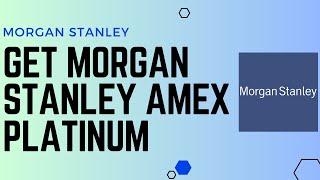 How to Get Morgan Stanley Amex Platinum !! Morgan Stanley AmEx Platinum - 2024