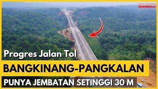 PROGRES.... Tol Bangkinang-Pangkalan di Provinsi Riau. Ternyata Sudah Sejauh Ini...