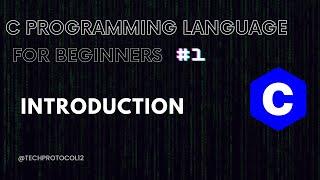 C Tutorial for beginners | Tech Protocol | Easy | #1