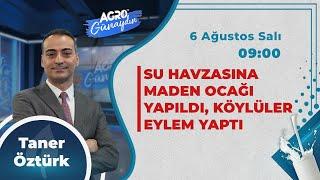 #CANLIAGROTVİleGÜNAYDIN |  SU HAVZASINA MADEN OCAĞI YAPILDI, KÖYLÜLER EYLEM YAPTI