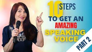 10 Steps to get an Amazing Speaking Voice (Part 2)