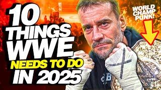 10 Things WWE NEEDS To Do In 2025