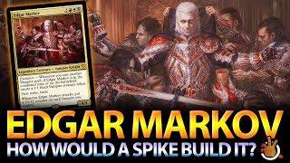 How Would A Spike Build EDGAR MARKOV? | The Command Zone 175 | Magic Commander Podcast