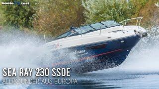 Alleskönner aus Europa - SEA RAY 230 SSOE