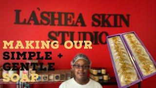 Making Our Simple + Gentle Soap | La'Shea Skin