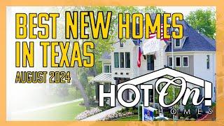 Hot On! Homes Presents: The Best Builders & Communities in Texas 2024