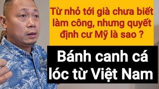 Việt Kiều Mỹ cả đời làm chủ, phải bỏ Việt Nam định cư Mỹ