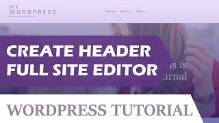 Header with Full Site Editor Tutorial - Gutenberg WordPress Beginner