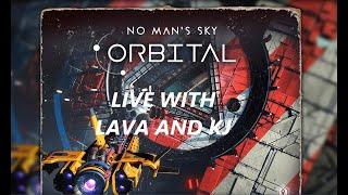 NO MAN'S SKY ORBITAL Live With Lava And KJ!