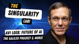 AVI LOEB talks Technological Singularity, The Future of AI, Chat GPT, & The Galileo Project