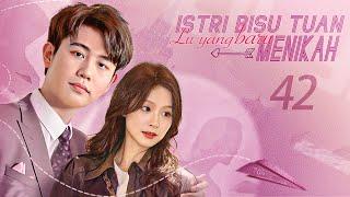 【INDO SUB】EP 42丨Istri Bisu Tuan Lu yang baru Menikah丨虐爱成宠：陆总的新婚哑妻